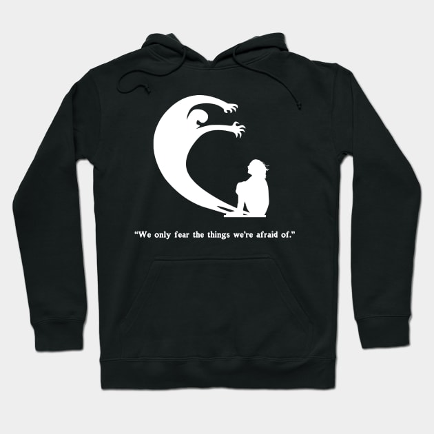 We Only Fear The Things We're Afraid Of" - Wise Quote Spooky Halloween Horror Hoodie by blueversion